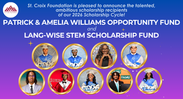ST. CROIX FOUNDATION IGNITES FUTURES: $29,000 IN SCHOLARSHIPS HELP POWER ST. CROIX YOUTH TOWARD ENGINEERING, HEALTHCARE, AND BUSINESS